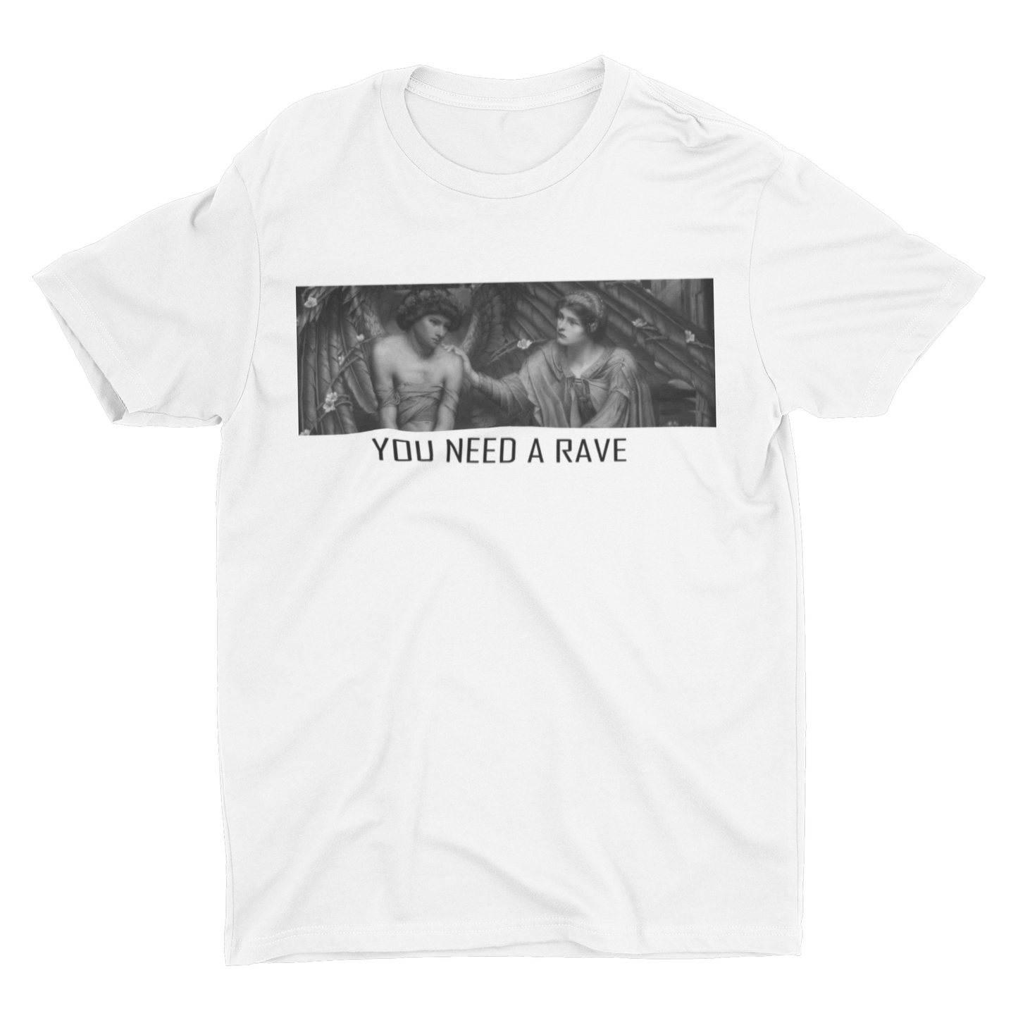 YOU NEED A RAVE T-shirt
